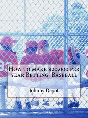 cover image of How to make $20,000 per year Betting Baseball